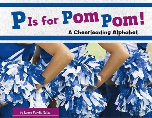 P Is For Pom Pom!: A Cheerleading Alphabet